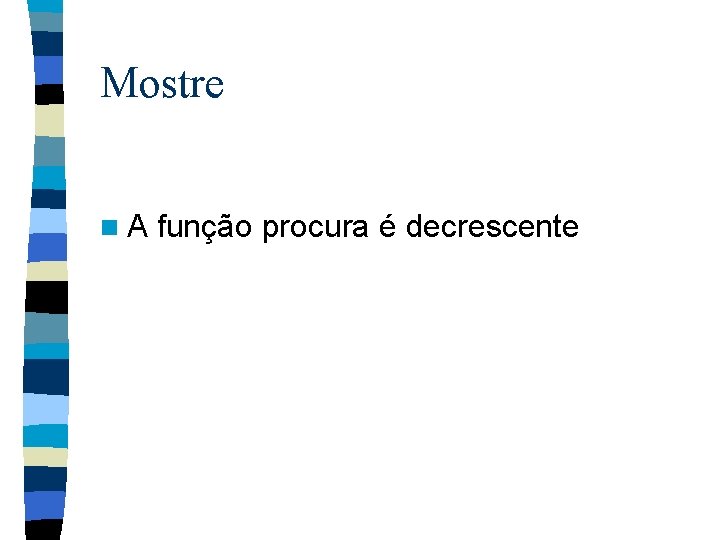 Mostre n A função procura é decrescente 