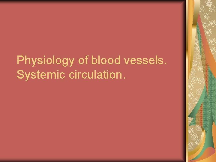 Physiology of blood vessels. Systemic circulation. 