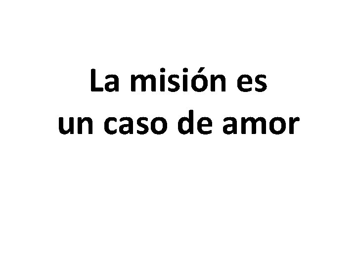 La misión es un caso de amor 