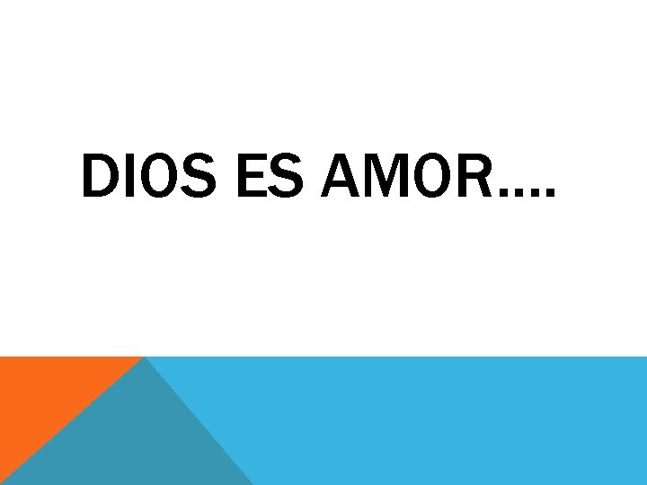 DIOS ES AMOR…. 