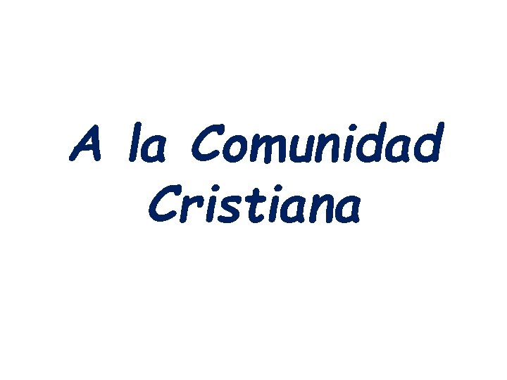 A la Comunidad Cristiana 