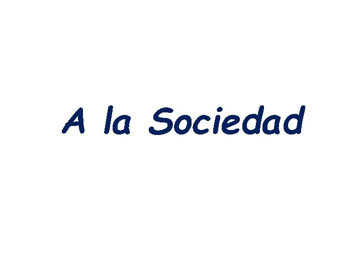 A la Sociedad 