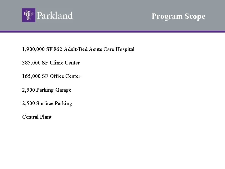 Program Scope 1, 900, 000 SF 862 Adult-Bed Acute Care Hospital 385, 000 SF