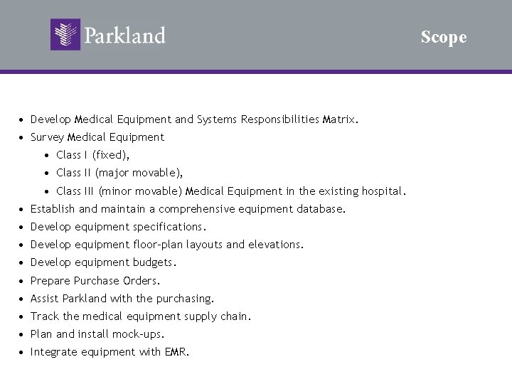 Scope • Develop Medical Equipment and Systems Responsibilities Matrix. • Survey Medical Equipment •