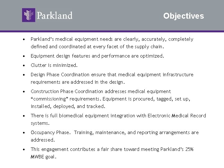 Objectives • Parkland’s medical equipment needs are clearly, accurately, completely defined and coordinated at
