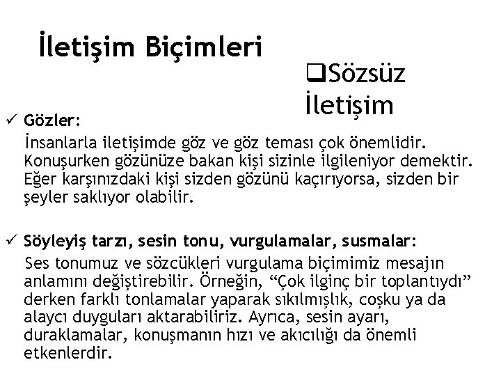 İletişim Biçimleri q. Sözsüz İletişim ü Gözler: İnsanlarla iletişimde göz ve göz teması çok