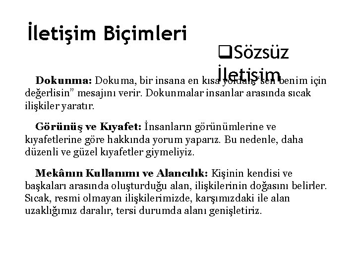 İletişim Biçimleri q. Sözsüz Dokunma: Dokuma, bir insana en kısaİletişim yoldan “sen benim için