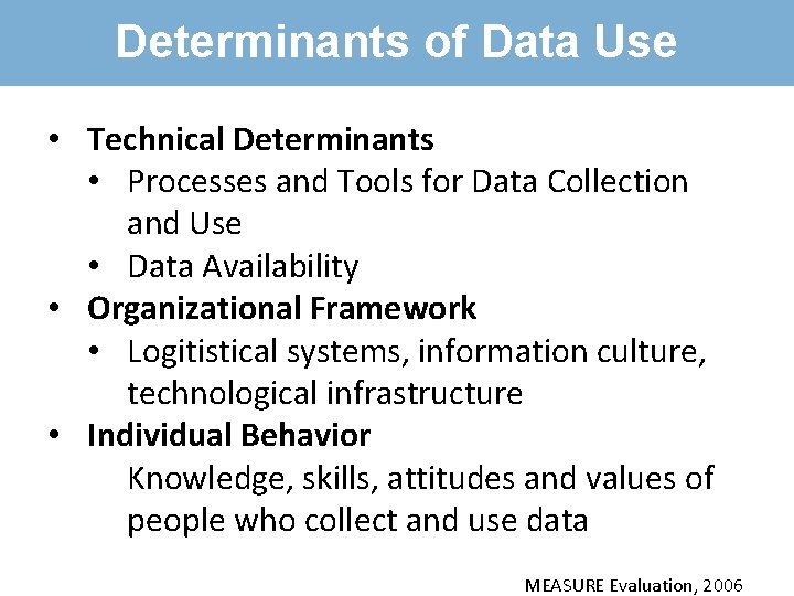 Determinants of Data Use • Technical Determinants • Processes and Tools for Data Collection