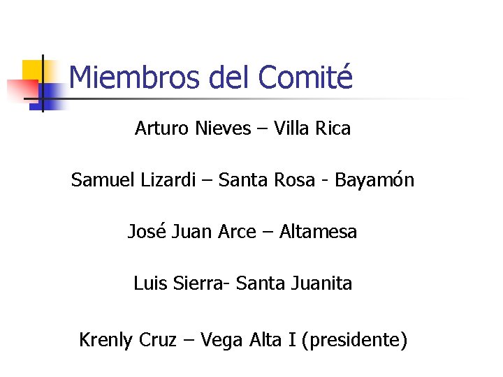 Miembros del Comité Arturo Nieves – Villa Rica Samuel Lizardi – Santa Rosa -