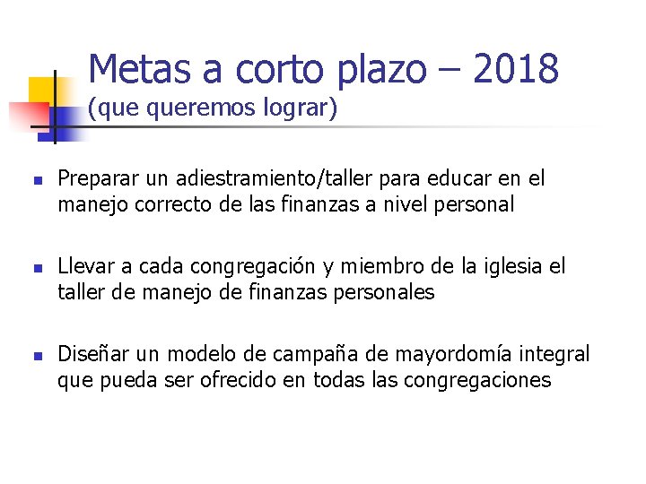 Metas a corto plazo – 2018 (que queremos lograr) n n n Preparar un