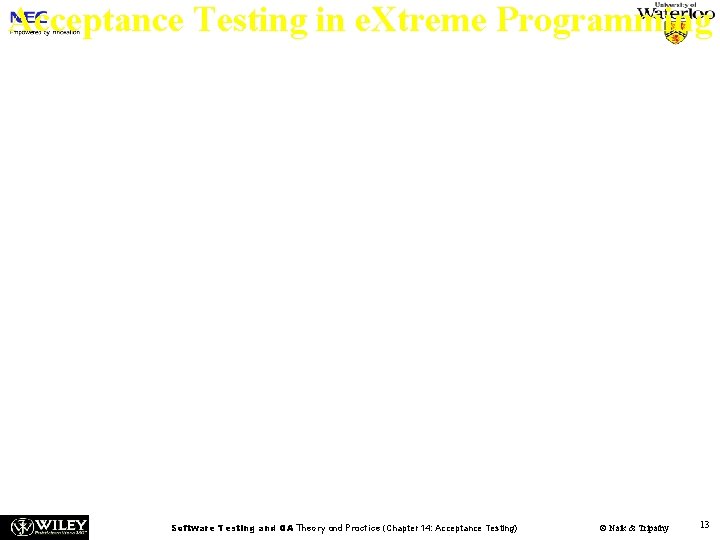Acceptance Testing in e. Xtreme Programming n n n n In XP framework the
