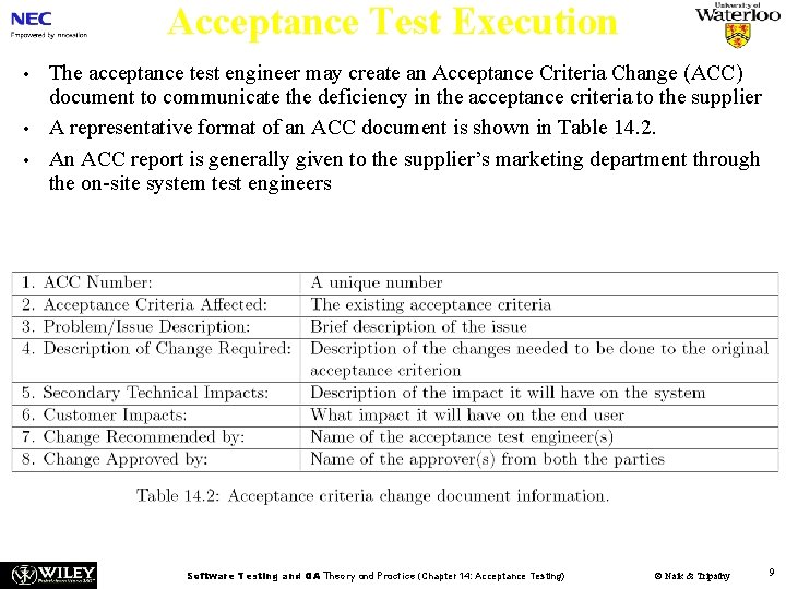 Acceptance Test Execution • • • The acceptance test engineer may create an Acceptance