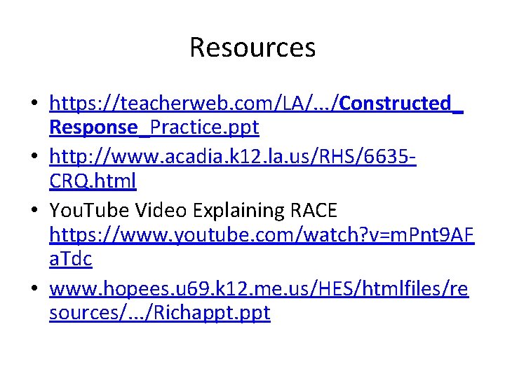 Resources • https: //teacherweb. com/LA/. . . /Constructed_ Response_Practice. ppt • http: //www. acadia.