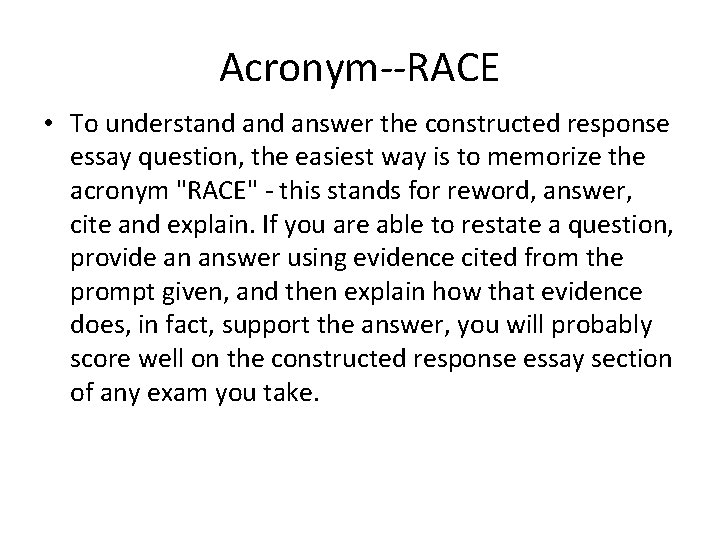 Acronym--RACE • To understand answer the constructed response essay question, the easiest way is