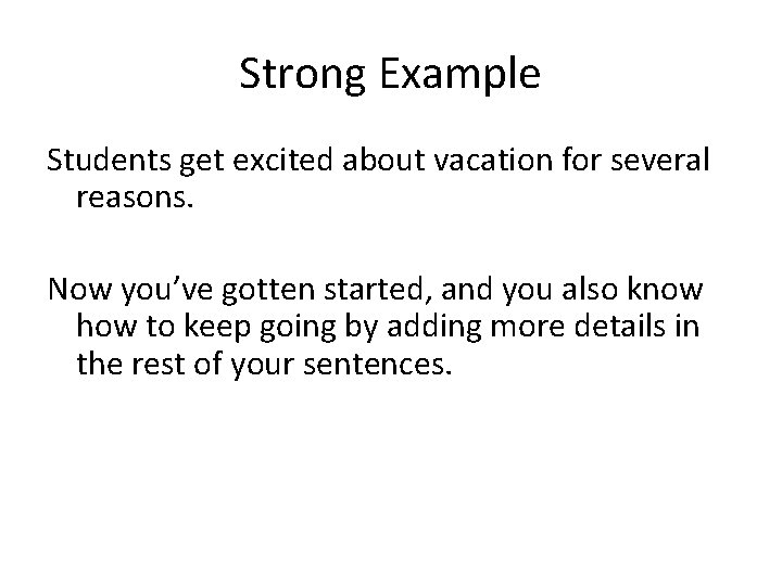 Strong Example Students get excited about vacation for several reasons. Now you’ve gotten started,