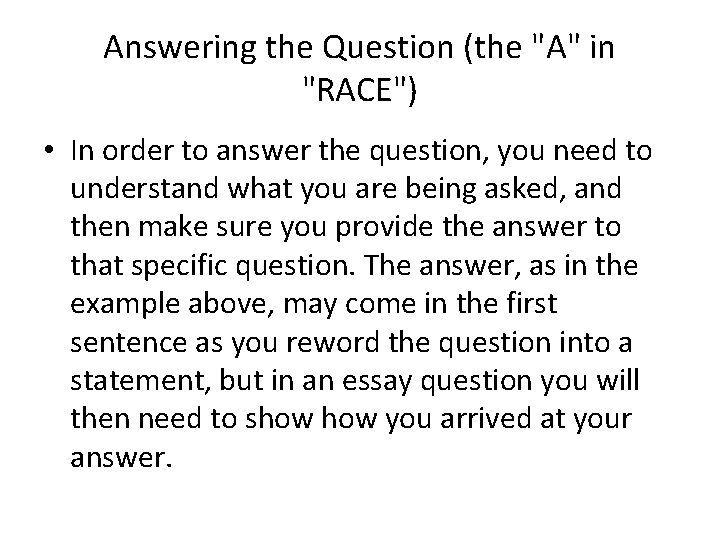 Answering the Question (the "A" in "RACE") • In order to answer the question,