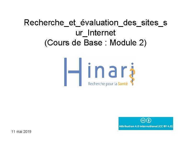 Recherche_et_évaluation_des_sites_s ur_Internet (Cours de Base : Module 2) 11 mai 2019 