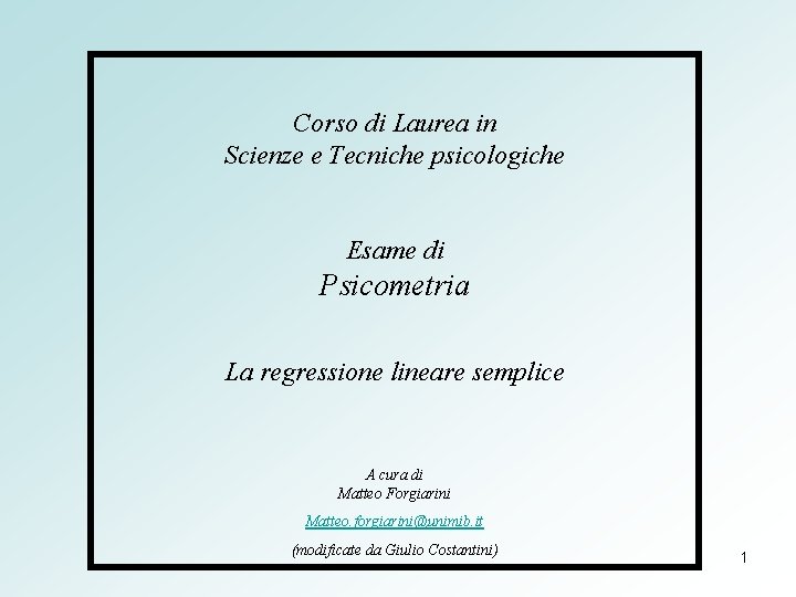 Corso di Laurea in Scienze e Tecniche psicologiche Esame di Psicometria La regressione lineare