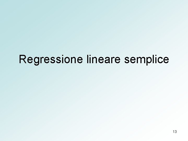 Regressione lineare semplice 13 