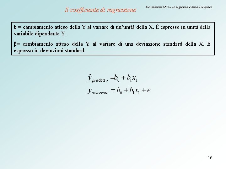 Il coefficiente di regressione Esercitazione N° 2 – La regressione lineare semplice b =