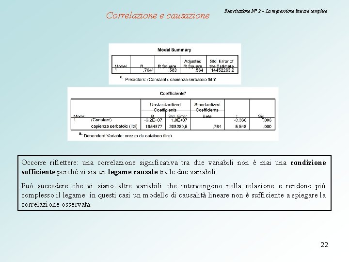 Correlazione e causazione Esercitazione N° 2 – La regressione lineare semplice Occorre riflettere: una