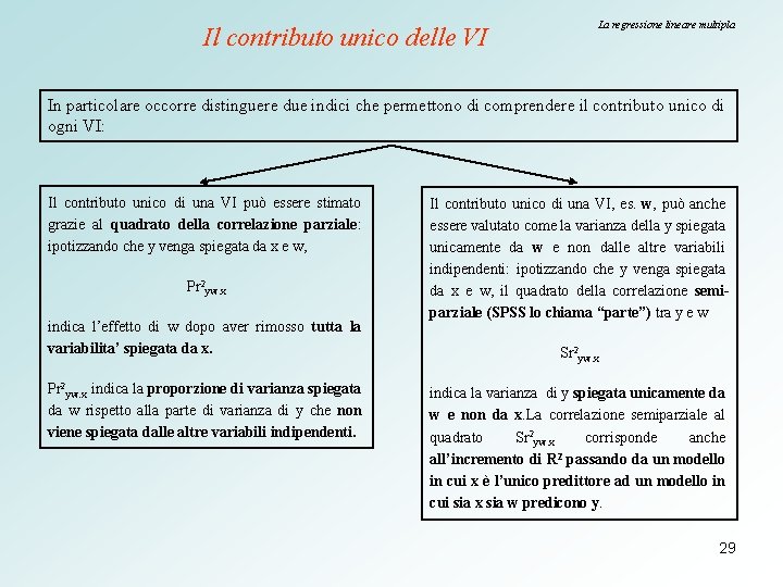 Il contributo unico delle VI La regressione lineare multipla In particolare occorre distinguere due