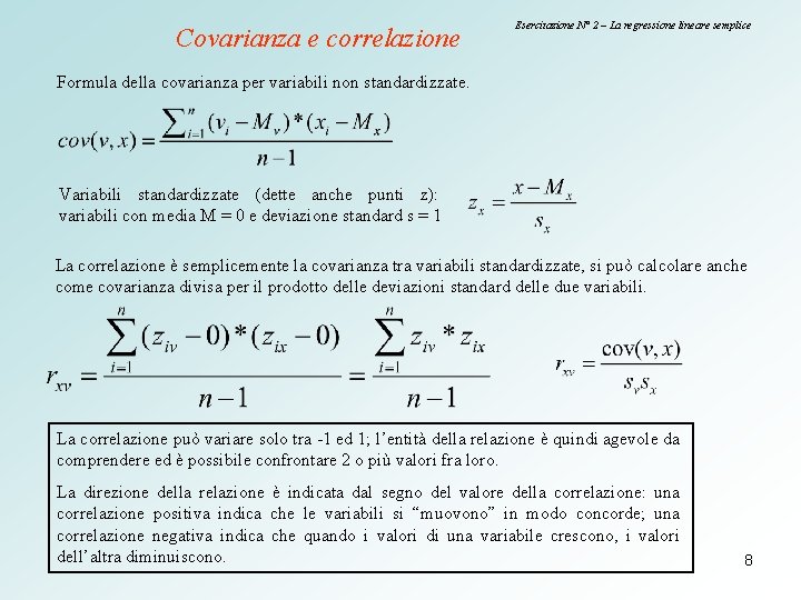 Covarianza e correlazione Esercitazione N° 2 – La regressione lineare semplice Formula della covarianza