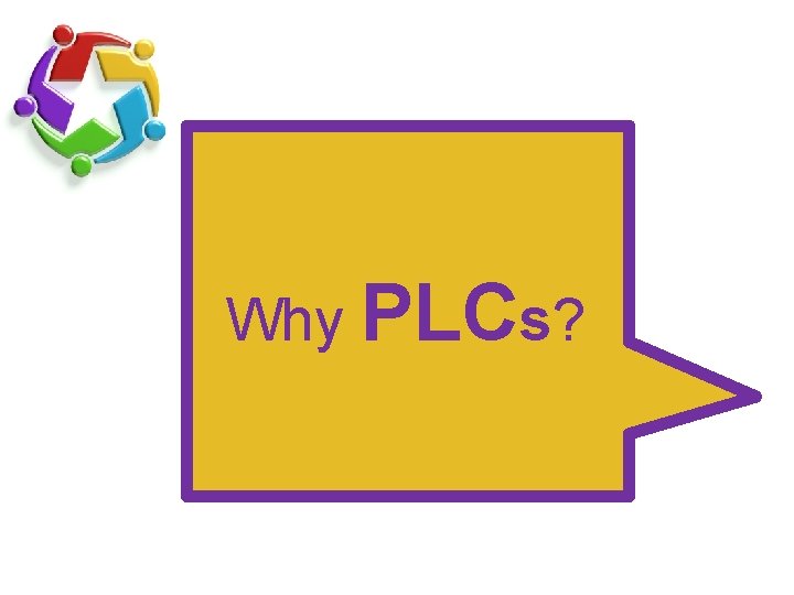 Why PLCs? 