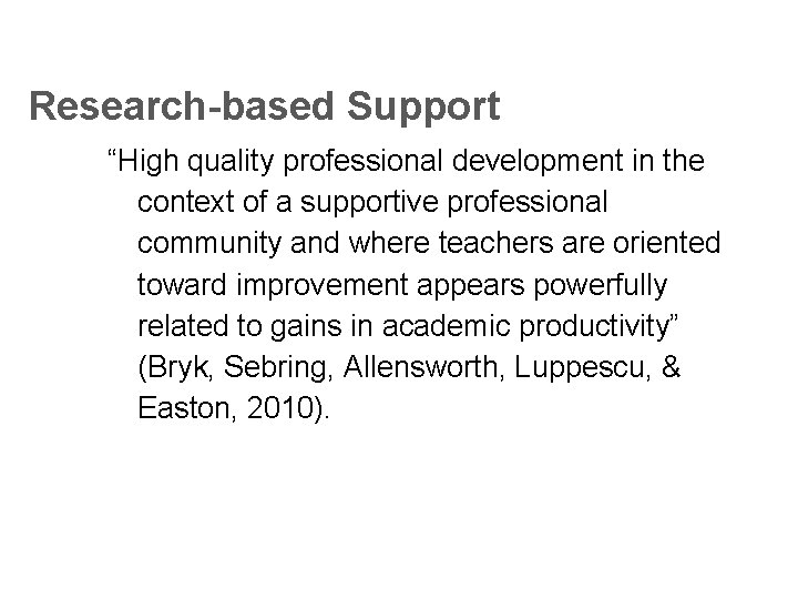 Research-based Support “High quality professional development in the context of a supportive professional community