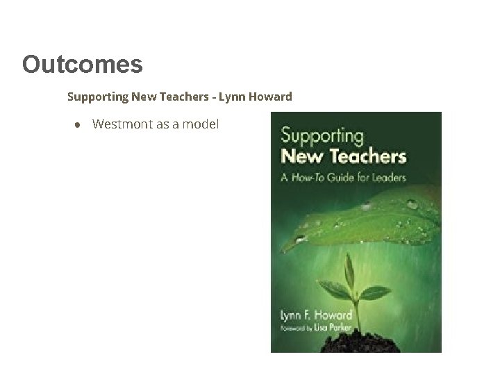 Outcomes Supporting New Teachers - Lynn Howard ● Westmont as a model 