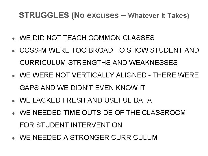 STRUGGLES (No excuses – Whatever it Takes) ● WE DID NOT TEACH COMMON CLASSES