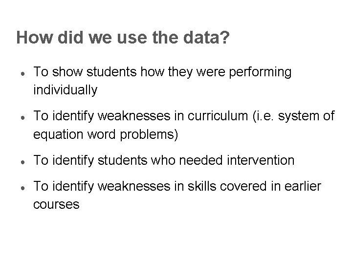 How did we use the data? ● To show students how they were performing