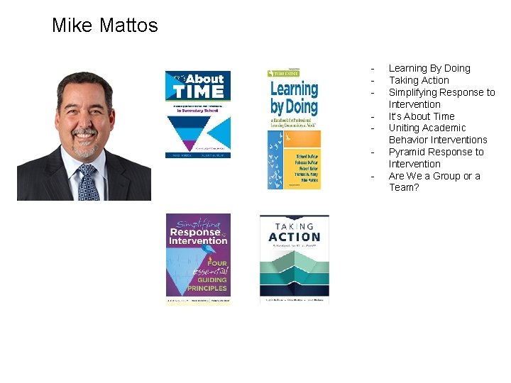 Mike Mattos - Learning By Doing Taking Action Simplifying Response to Intervention It’s About