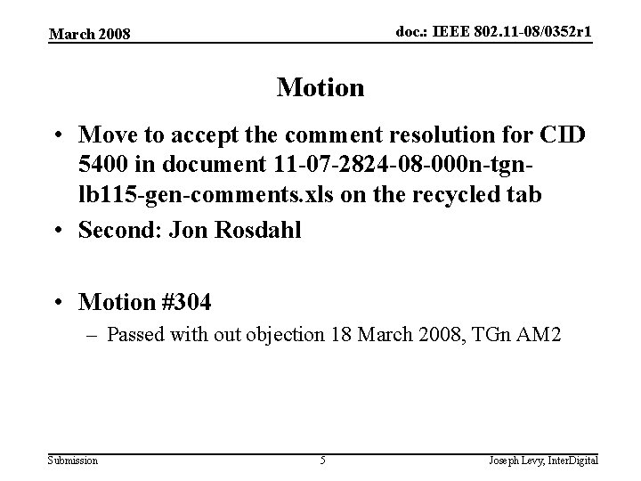 doc. : IEEE 802. 11 -08/0352 r 1 March 2008 Motion • Move to