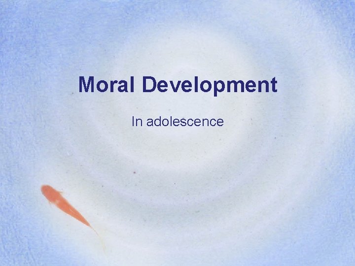 Moral Development In adolescence 