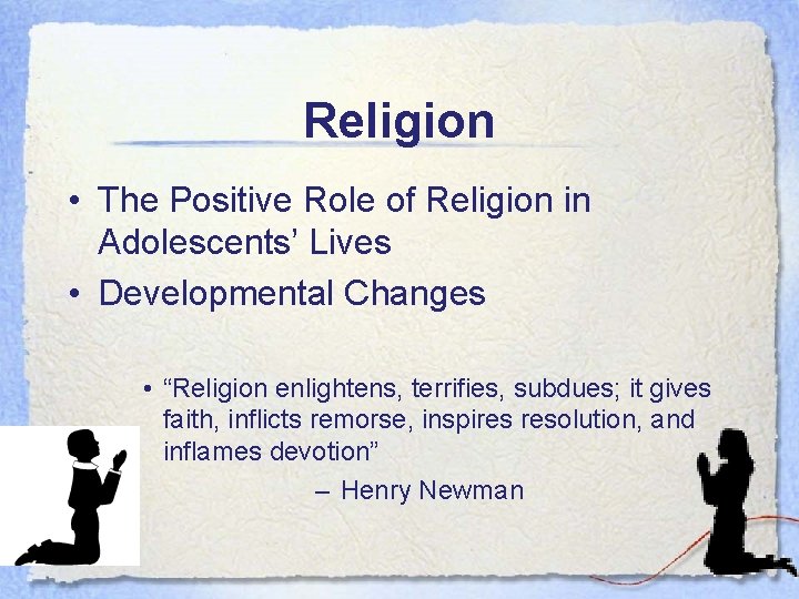 Religion • The Positive Role of Religion in Adolescents’ Lives • Developmental Changes •