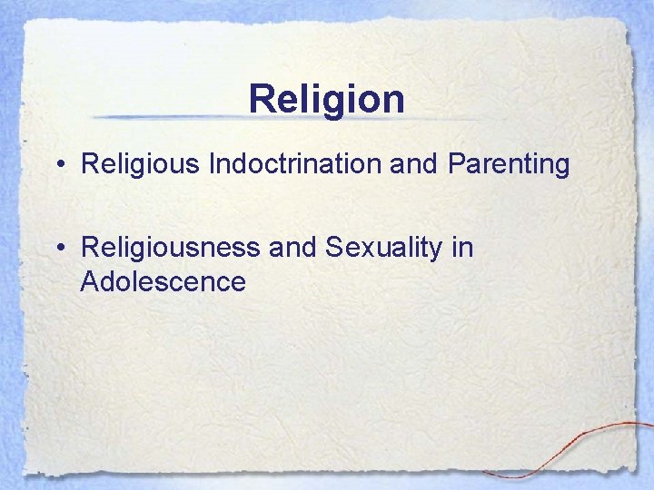 Religion • Religious Indoctrination and Parenting • Religiousness and Sexuality in Adolescence 