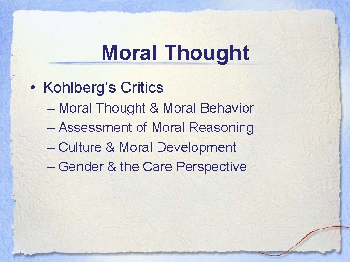 Moral Thought • Kohlberg’s Critics – Moral Thought & Moral Behavior – Assessment of