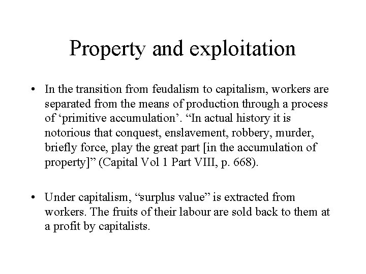 Property and exploitation • In the transition from feudalism to capitalism, workers are separated