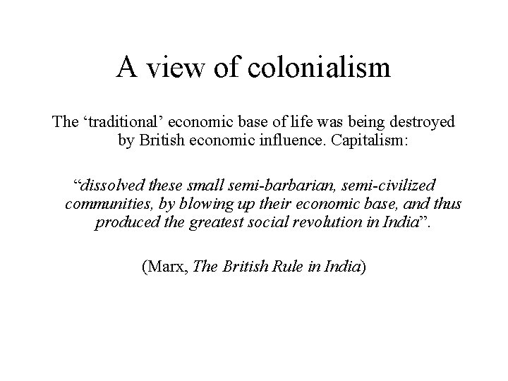 A view of colonialism The ‘traditional’ economic base of life was being destroyed by
