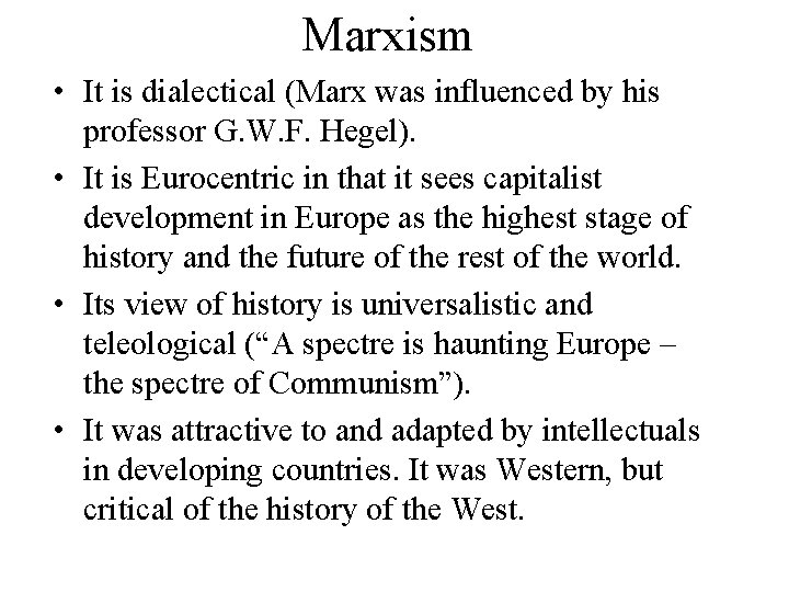 Marxism • It is dialectical (Marx was influenced by his professor G. W. F.