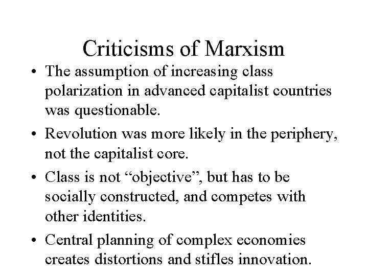 Criticisms of Marxism • The assumption of increasing class polarization in advanced capitalist countries