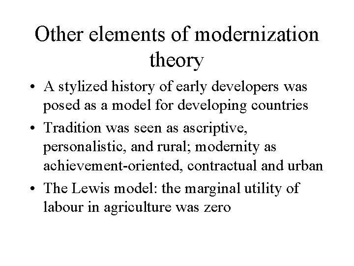 Other elements of modernization theory • A stylized history of early developers was posed