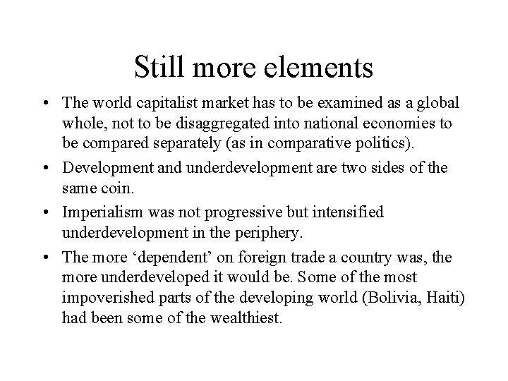 Still more elements • The world capitalist market has to be examined as a