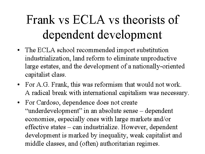 Frank vs ECLA vs theorists of dependent development • The ECLA school recommended import