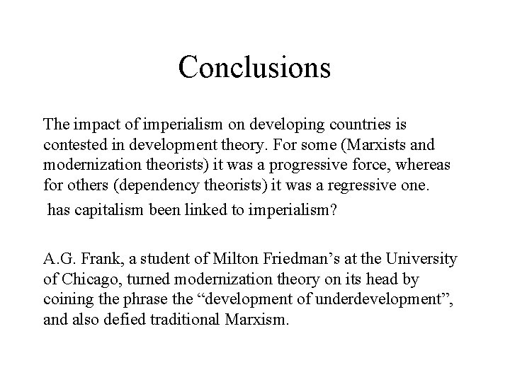 Conclusions The impact of imperialism on developing countries is contested in development theory. For