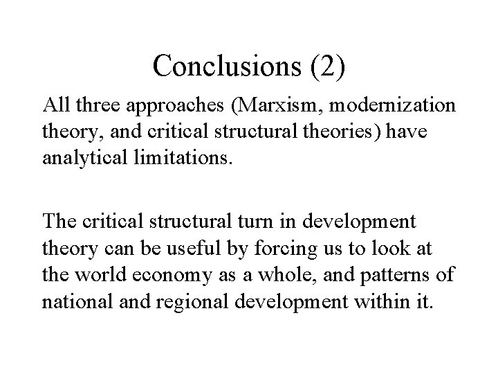 Conclusions (2) All three approaches (Marxism, modernization theory, and critical structural theories) have analytical
