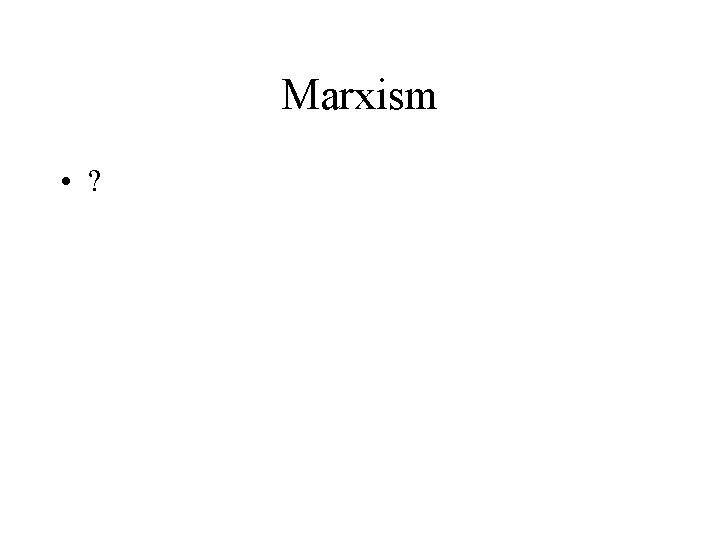 Marxism • ? 