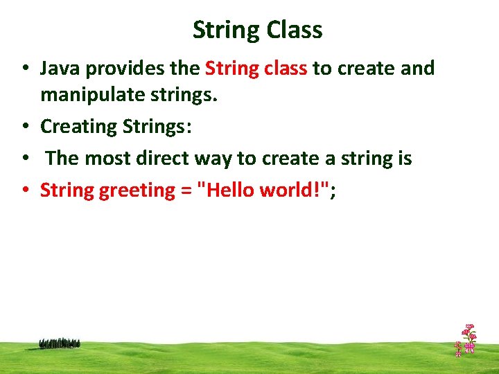 String Class • Java provides the String class to create and manipulate strings. •