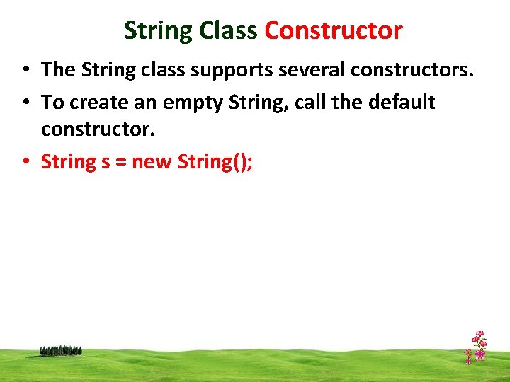 String Class Constructor • The String class supports several constructors. • To create an